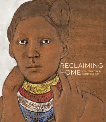Reclaiming Home: Súčasné seminolské umenie - Reclaiming Home: Contemporary Seminole Art