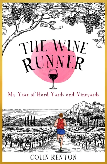 Vínny bežec - Môj rok tvrdých dvorov a viníc - Wine Runner - My Year of Hard Yards and Vineyards