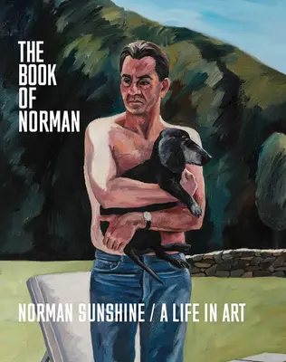 Kniha o Normanovi: Norman Sunshine / Život v umení - The Book of Norman: Norman Sunshine / A Life in Art