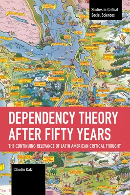 Teória závislosti po päťdesiatich rokoch: Pretrvávajúci význam latinskoamerického kritického myslenia - Dependency Theory After Fifty Years: The Continuing Relevance of Latin American Critical Thought