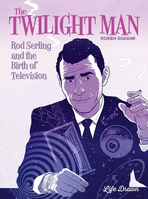 Súmrak človeka: Rod Serling a zrod televízie - The Twilight Man: Rod Serling and the Birth of Television