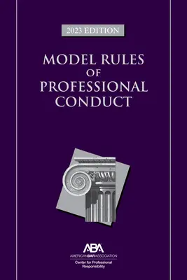 Vzorové pravidlá profesionálneho správania, vydanie 2023 - Model Rules of Professional Conduct, 2023 Edition