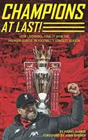 Konečne šampióni! - Ako Liverpool konečne vyhral Premier League v najdlhšej futbalovej sezóne - Champions At Last! - How Liverpool Finally Won The Premier League in Footballs Longest Season