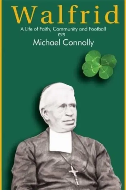 Walfrid - život viery, spoločenstva a futbalu - Walfrid - A Life of Faith, Community and Football