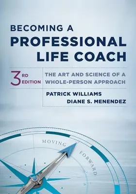 Stať sa profesionálnym životným koučom: Umelecký a vedecký prístup k celému človeku - Becoming a Professional Life Coach: The Art and Science of a Whole-Person Approach