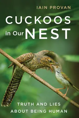 Kukučky v našom hniezde: Pravdy a lži o tom, ako byť človekom - Cuckoos in Our Nest: Truth and Lies about Being Human