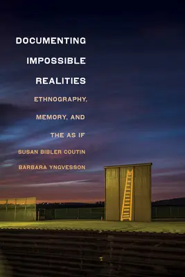 Dokumentácia nemožnej reality: Etnografia, pamäť a akoby - Documenting Impossible Realities: Ethnography, Memory, and the as If