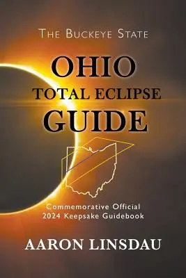 Sprievodca úplným zatmením v Ohiu: Oficiálny pamätný sprievodca na rok 2024 - Ohio Total Eclipse Guide: Official Commemorative 2024 Keepsake Guidebook