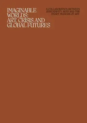 Predstaviteľné svety: umenie, kríza a globálna budúcnosť - Imaginable Worlds: Art, Crisis, and Global Futures