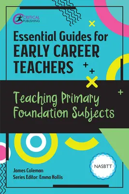 Základné príručky pre začínajúcich učiteľov: Učiteľstvo základných predmetov - Essential Guides for Early Career Teachers: Teaching Primary Foundation Subjects