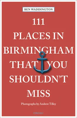 111 miest v Birminghame, ktoré by ste nemali vynechať - 111 Places in Birmingham That You Shouldn't Miss
