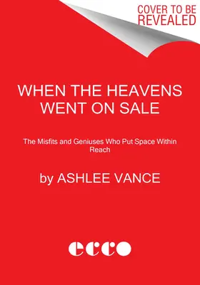 Keď sa nebesá dostali do predaja: Géniovia, ktorí sa snažia dostať vesmír na dosah - When the Heavens Went on Sale: The Misfits and Geniuses Racing to Put Space Within Reach