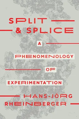Split and Splice: Fenomenológia experimentovania - Split and Splice: A Phenomenology of Experimentation