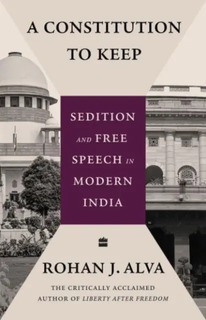 Ústavu zachovať - poburovanie a sloboda prejavu v modernej Indii - Constitution to Keep - Sedition and Free Speech in Modern India