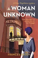 Neznáma žena - 4. kniha zo záhad Kate Shackletonovej - Woman Unknown - Book 4 in the Kate Shackleton mysteries