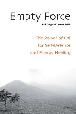 Prázdna sila: Sila čchi na sebaobranu a liečenie energiou - Empty Force: The Power of Chi for Self-Defense and Energy Healing