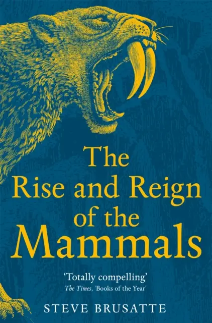 Vzostup a vláda cicavcov - Nová história od tieňa dinosaurov až po nás - Rise and Reign of the Mammals - A New History, from the Shadow of the Dinosaurs to Us