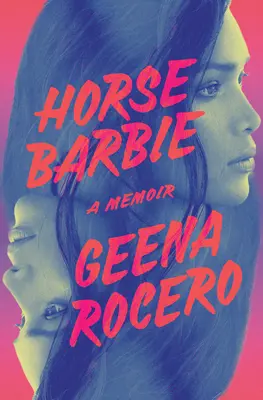 Kôň Barbie: Spomienky - Horse Barbie: A Memoir