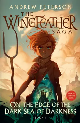 Na okraji temného mora temnoty: Sága o krídlatých pírkach, kniha 1 - On the Edge of the Dark Sea of Darkness: The Wingfeather Saga Book 1