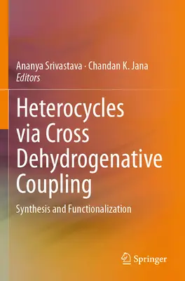 Heterocykly prostredníctvom krížovej dehydrogenácie: Syntéza a funkcionalizácia - Heterocycles Via Cross Dehydrogenative Coupling: Synthesis and Functionalization