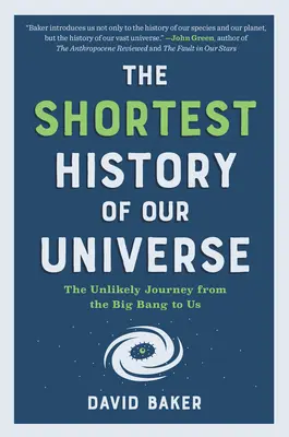 Najkratšie dejiny nášho vesmíru: Nepravdepodobná cesta od veľkého tresku k nám - The Shortest History of Our Universe: The Unlikely Journey from the Big Bang to Us