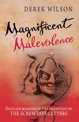 Veľkolepá zlomyseľnosť - Spomienky na kariéru v pekle v tradícii Screwtapeových listov - Magnificent Malevolence - Memoirs of a career in hell in the tradition of The Screwtape Letters