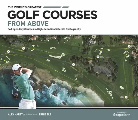 Najväčšie golfové ihriská na svete zhora: Vychytávky z golfových ihrísk: 34 legendárnych ihrísk na satelitných fotografiách vo vysokom rozlíšení - The World's Greatest Golf Courses from Above: 34 Legendary Courses in High-Definition Satellite Photography