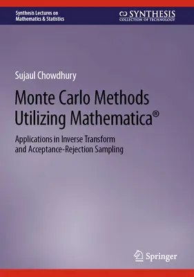 Metódy Monte Carlo s využitím systému Mathematica(r): Aplikácie na inverznú transformáciu a výber vzoriek s akceptáciou a rejekciou - Monte Carlo Methods Utilizing Mathematica(r): Applications in Inverse Transform and Acceptance-Rejection Sampling