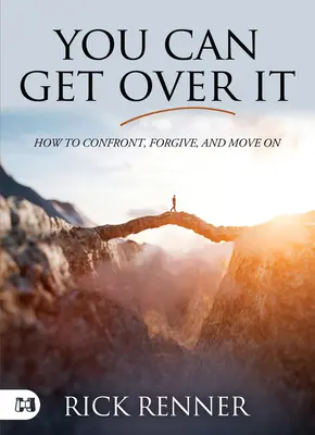 Môžeš sa cez to dostať: Ako sa konfrontovať, odpustiť a ísť ďalej - You Can Get Over It: How to Confront, Forgive, and Move On
