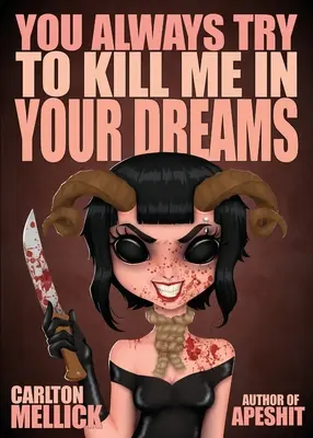 Vždy sa ma snažíš zabiť vo svojich snoch - You Always Try to Kill Me in Your Dreams