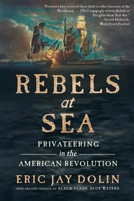 Rebeli na mori: Súkromní obchodníci v americkej revolúcii - Rebels at Sea: Privateering in the American Revolution