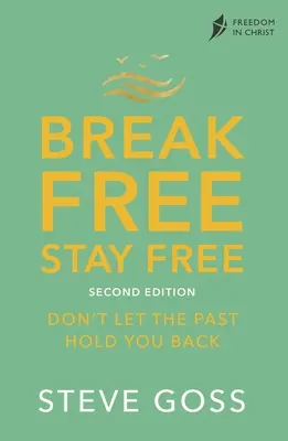Osloboď sa, zostaň slobodný, druhé vydanie: Nenechajte sa minulosťou brzdiť - Break Free, Stay Free, Second Edition: Don't Let the Past Hold You Back