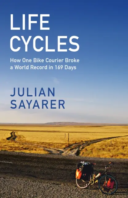 Life Cycles - Ako jeden kuriér na bicykli obišiel zemeguľu za 169 dní a prekonal svetový rekord - Life Cycles - How One Bike Courier Circumnavigated the Globe In 169 Days and Broke a World Record