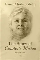 Príbeh Charlotte Masonovej, 1842-1923 - The Story of Charlotte Mason, 1842-1923