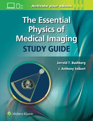 Študijná príručka The Essential Physics of Medical Imaging - The Essential Physics of Medical Imaging Study Guide