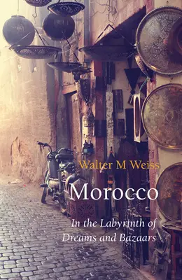 Maroko: V labyrinte snov a bazárov - Morocco: In the Labyrinth of Dreams and Bazaars