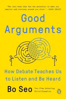 Dobré argumenty: Ako nás debata učí počúvať a byť vypočutý - Good Arguments: How Debate Teaches Us to Listen and Be Heard