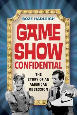 Game Show Confidential: Príbeh americkej posadnutosti - Game Show Confidential: The Story of an American Obsession