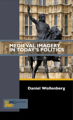 Stredoveké obrazy v dnešnej politike - Medieval Imagery in Today's Politics