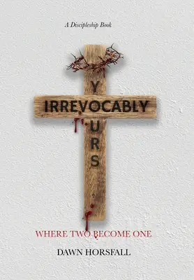 Neodvolateľne tvoj: Kde sa dvaja stávajú jedným - Irrevocably Yours: Where Two Become One