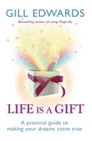 Život je dar - Tajomstvo, ako si splniť svoje sny - Life Is A Gift - The secrets to making your dreams come true