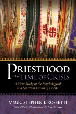 Kňazstvo v čase krízy: Nová štúdia o psychologickom a duchovnom zdraví kňazov - Priesthood in a Time of Crisis: A New Study of the Psychological and Spiritual Health of Priests