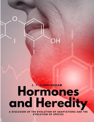 Hormóny a dedičnosť - Rozprava o vývoji adaptácií a evolúcii druhov - Hormones and Heredity - A Discusion of the Evolution of Adaptations and the Evolution of Species