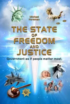 Štát slobody a spravodlivosti: Vláda, akoby na ľuďoch záležalo najviac - The State of Freedom and Justice: Government as If People Matter Most