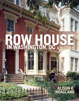 Radový dom vo Washingtone, DC: A History (Dejiny) - The Row House in Washington, DC: A History