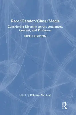 Race/Gender/Class/Media: Zohľadnenie diverzity medzi publikami, obsahom a producentmi - Race/Gender/Class/Media: Considering Diversity Across Audiences, Content, and Producers