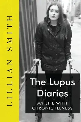 The Lupus Diaries Môj život s chronickou chorobou - The Lupus Diaries My Life With Chronic Illness