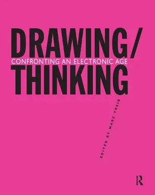 Kreslenie/myslenie: Konfrontácia s elektronickým vekom - Drawing/Thinking: Confronting an Electronic Age
