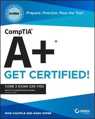 Comptia A+ Certmike: Pripravte sa. Prax. Absolvujte test! Získajte certifikát!: 2 skúška 220-1102 - Comptia A+ Certmike: Prepare. Practice. Pass the Test! Get Certified!: Core 2 Exam 220-1102