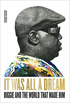 Všetko to bol sen: Biggie a svet, ktorý ho stvoril - It Was All a Dream: Biggie and the World That Made Him